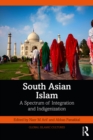 Image for South Asian Islam: A Spectrum of Integration and Indigenization
