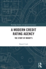 Image for A Modern Credit Rating Agency: The Story of Moody&#39;s