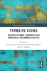 Image for Traveling Bodies: Interdisciplinary Perspectives on Traveling as an Embodied Practice