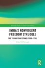 Image for India&#39;s Non-Violent Freedom Struggle: The Thomas Christians (1599-1799)