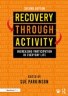 Image for Recovery through activity: increasing participation in everyday life.