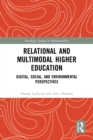 Image for Multimodal Higher Education: Digital, Social and Environmental Relationalities