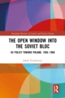 Image for The Open Window Into the Soviet Bloc: US Policy Toward Poland, 1956-1968