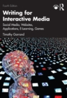 Image for Writing for interactive media: social media, websites, applications, eLearning, games