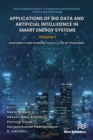 Image for Applications of Big Data and Artificial Intelligence in Smart Energy Systems. Volume 1 Smart Energy System - Design and Its State-of-the Art Technologies : Volume 1,