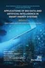 Image for Applications of Big Data and Artificial Intelligence in Smart Energy Systems. Volume 2 Energy Planning, Operations, Control and Market Perspectives : Volume 2,