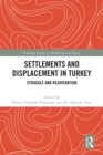 Image for Settlements and Displacement in Turkey: Struggle and Rejuvenation