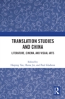 Image for Translation Studies and China: Literature, Cinema, and Visual Arts