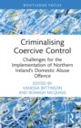 Image for Criminalising Coercive Control: Challenges for the Implementation of Northern Ireland&#39;s Domestic Abuse Offence