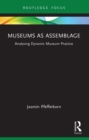 Image for Museums as Assemblage: Analysing Dynamic Museum Practice