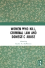 Image for Women Who Kill, Criminal Law and Domestic Abuse