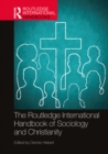 Image for The Routledge International Handbook of Sociology and Christianity