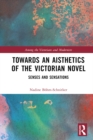 Image for Towards an Aisthetics of the Victorian Novel: Senses and Sensations