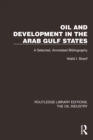Image for Oil and Development in the Arab Gulf States: A Selected, Annotated Bibliography