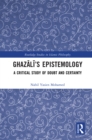 Image for Ghazali&#39;s Epistemology: A Critical Study of Doubt and Certainty