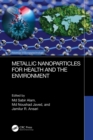 Image for Metallic nanoparticles for health and the environment