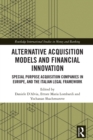 Image for Alternative Acquisition Models and Financial Innovation: Special Purpose Acquisition Companies in Europe, and the Italian Legal Framework