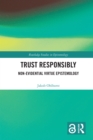 Image for Trust Responsibly: Non-Evidential Virtue Epistemology