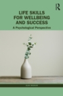 Image for Life skills for wellbeing and success: a psychological perspective