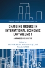 Image for Changing Orders in International Economic Law Volume 1: A Japanese Perspective