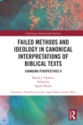 Image for Failed Methods and Ideology in Canonical Interpretations of Biblical Texts