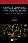 Image for Advanced Mammalian Cell Culture Techniques: Principles and Practices
