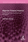 Image for Nigerian federal finance: its developments, problems and prospects