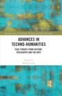 Image for Advances in Techno-Humanities: Case Studies from Culture, Philosophy and the Arts