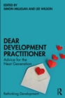 Image for Dear Development Practitioner: Advice for the Next Generation
