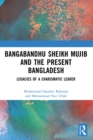 Image for Bangabandhu Sheikh Mujib and the Present Bangladesh: Legacies of a Charismatic Leader