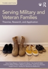 Image for Serving Military and Veteran Families: Theories, Research, and Application
