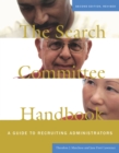 Image for The Search Committee Handbook: A Guide to Recruiting Administrators