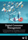 Image for Digital Consumer Management: Understanding and Managing Consumer Engagement in the Digital Environment