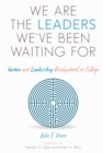Image for We are the leaders we&#39;ve been waiting for: women and leadership development in college