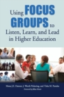 Image for Using focus groups to listen, learn, and lead in higher education