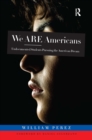 Image for We are Americans: undocumented students pursuing the American dream