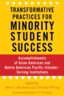 Image for Transformative Practices for Minority Student Success: Accomplishments of Asian American and Native American Pacific Islander-Serving Institutions