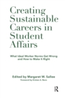 Image for Creating Sustainable Careers in Student Affairs: What Ideal Worker Norms Get Wrong and How to Make It Right