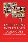 Image for Facilitating Intergroup Dialogues: Bridging Differences, Catalyzing Change