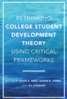 Image for Rethinking College Student Development Theory Using Critical Frameworks