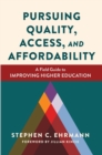 Image for Pursuing Quality, Access, and Affordability: A Field Guide to Improving Higher Education