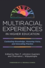 Image for Multiracial experiences in higher education: contesting knowledge, honoring voice, and innovating practice