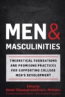 Image for Men and masculinities: theoretical foundations and promising practices for supporting college men&#39;s development
