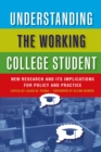 Image for Understanding the working college student: new research and its implications for policy and practice