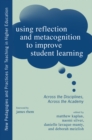 Image for Using reflection and metacognition to improve student learning: across the disciplines, across the academy