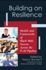 Image for Building on Resilience: Models and Frameworks of Black Male Success Across the P-20 Pipeline