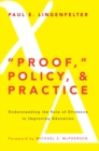 Image for &quot;Proof&quot;, policy, &amp; practice: understanding the role of evidence in improving education