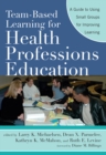 Image for Team-based learning for health professions education: a guide to using small groups for improving learning
