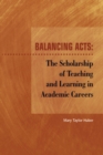 Image for Balancing Acts: The Scholarship of Teaching and Learning in Academic Careers