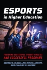 Image for eSports in Higher Education: Fostering Successful Student-Athletes and Successful Programs